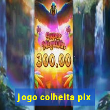 jogo colheita pix